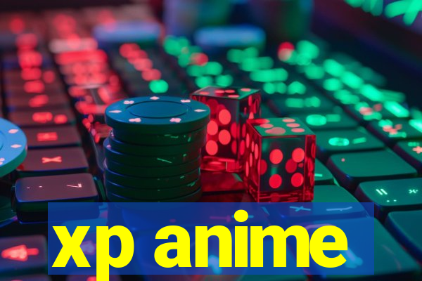 xp anime
